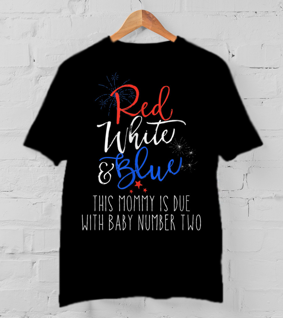 Red White And Blue This Mommy Is Due With Baby Number Two T-Shirt