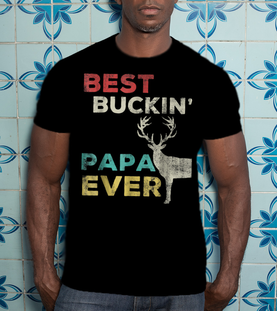 Best Buckin' Papa Ever Deer Hunting Bucking Father With Antlered Buck T-Shirt