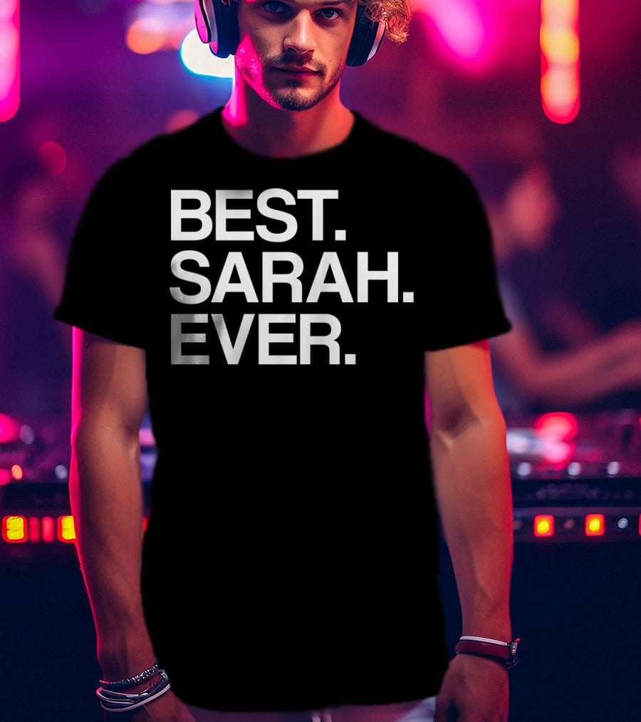 BEST SARAH EVER Name For Girls Women White T-Shirt