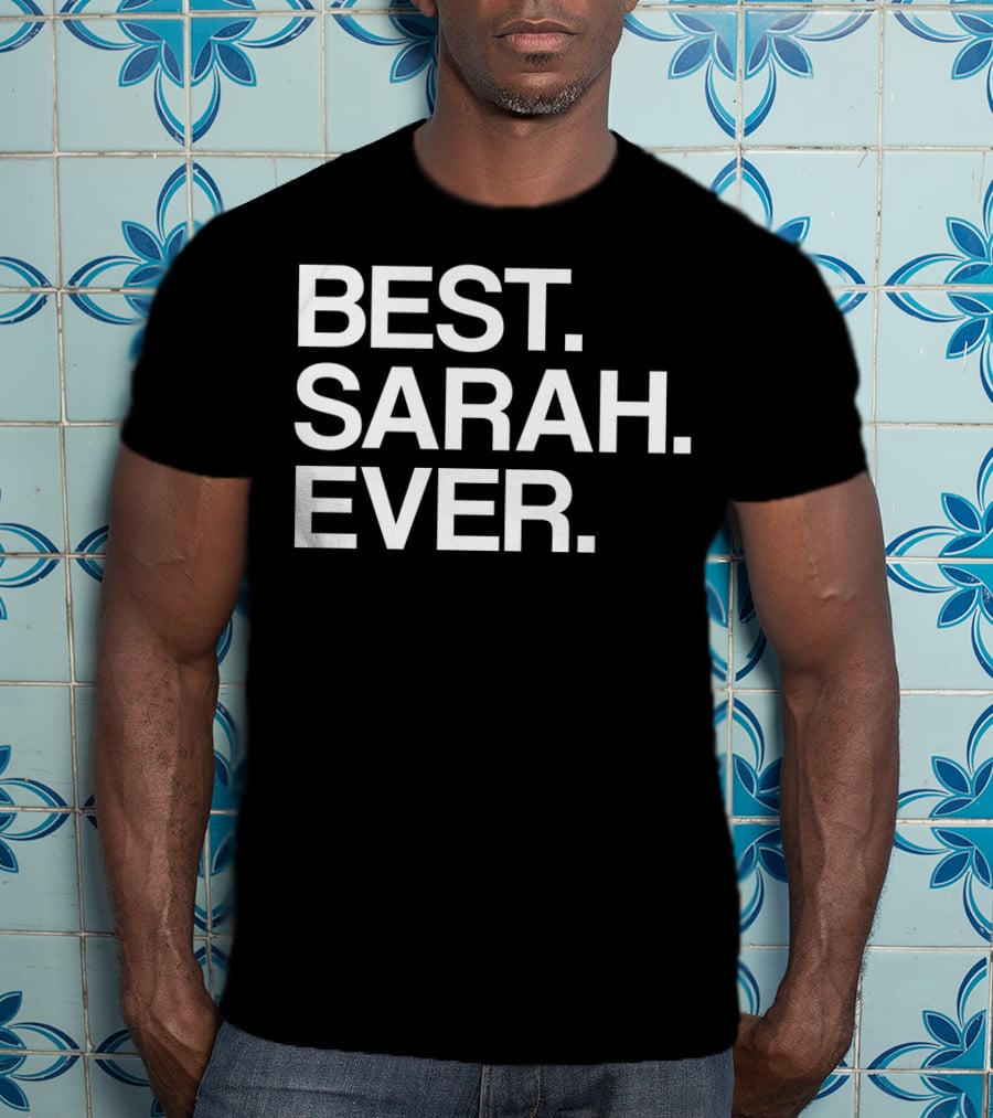 BEST SARAH EVER Name For Girls Women White T-Shirt