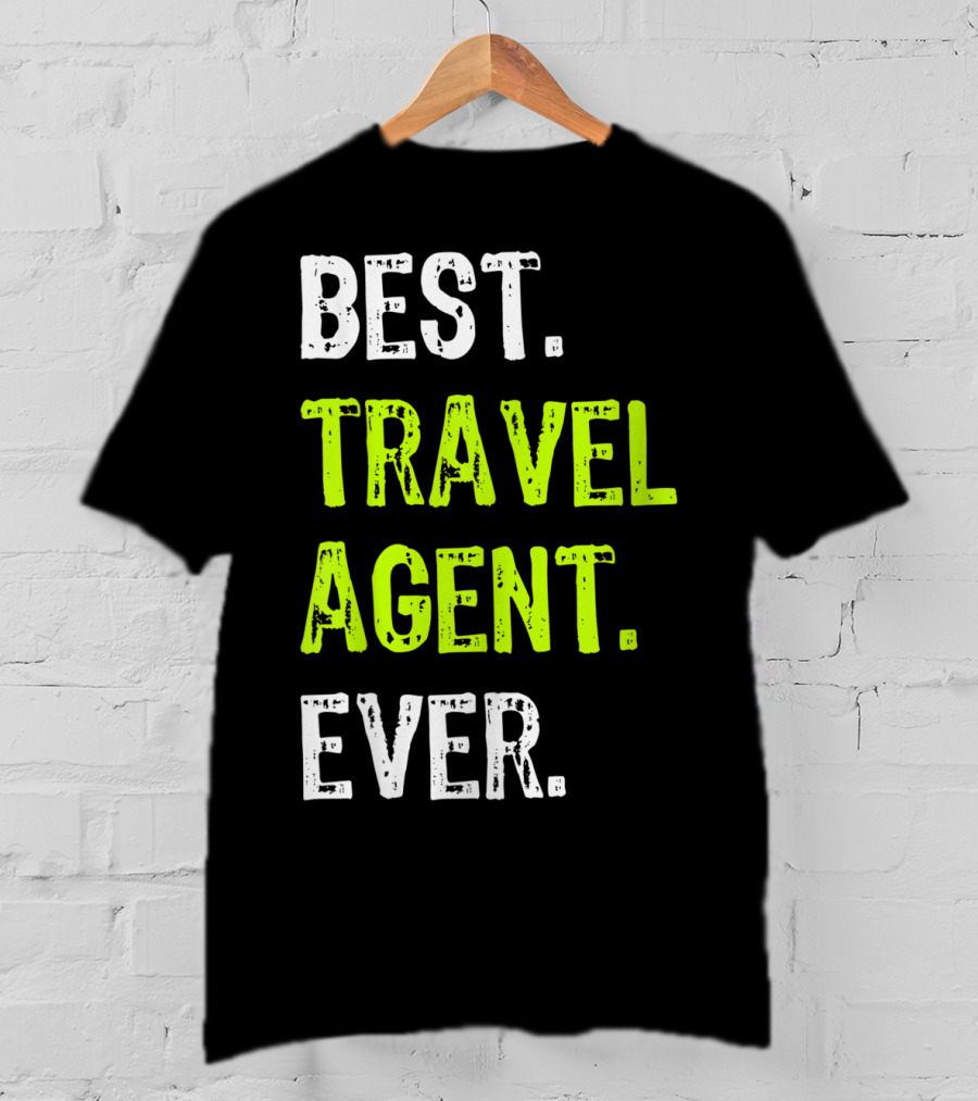 Best Travel Agent Ever T-Shirt