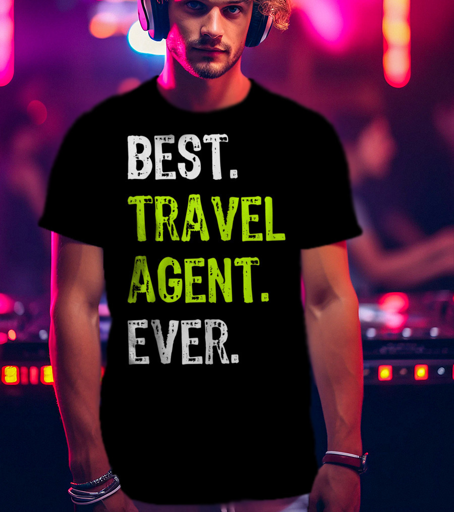 Best Travel Agent Ever T-Shirt