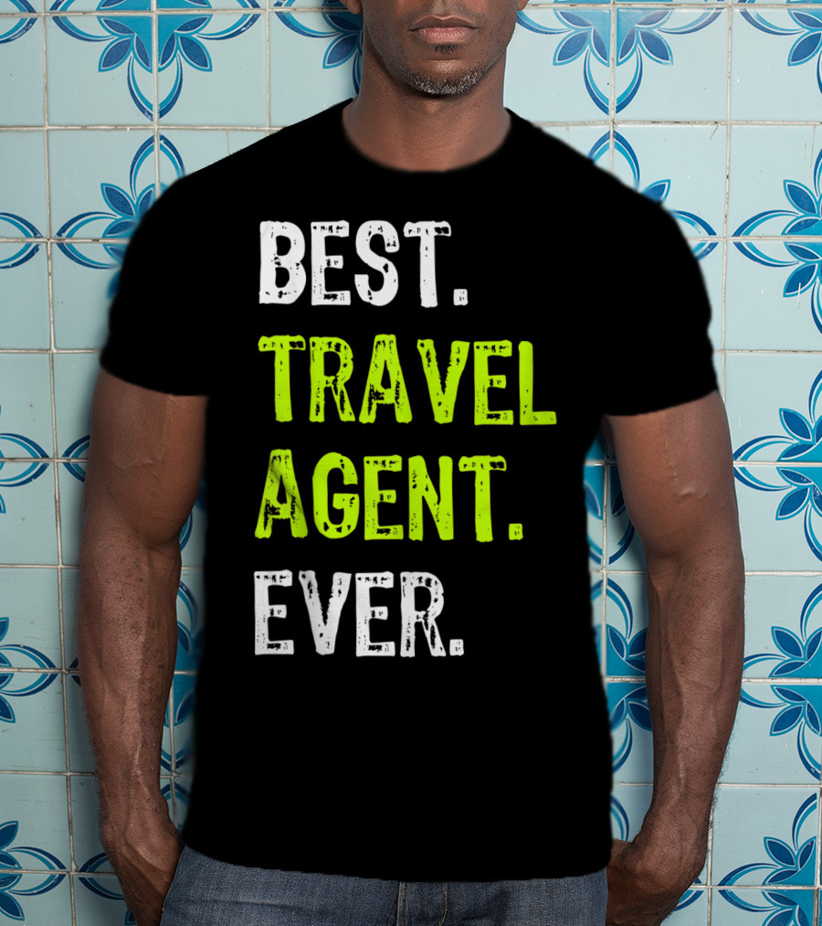Best Travel Agent Ever T-Shirt