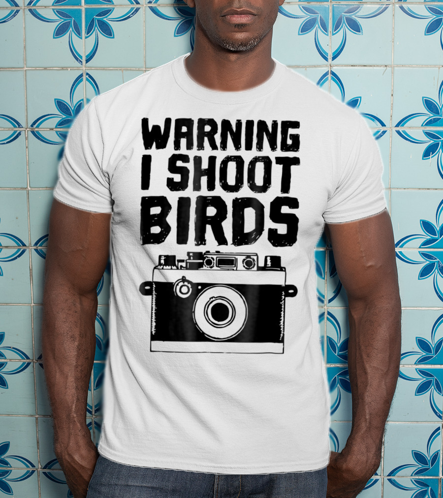 WARNING I SHOOT BIRDS Camera T-Shirt