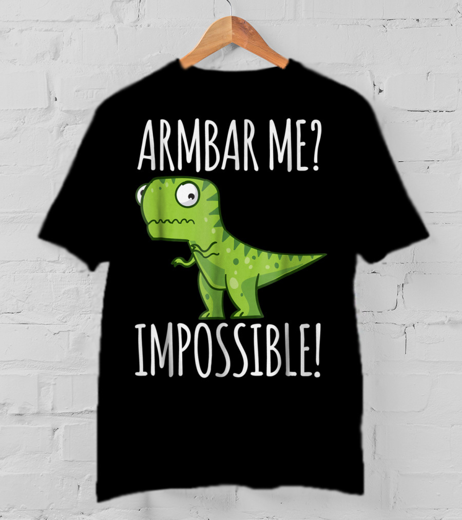 BJJ Brazilian Jiu Jitsu Armbar Me Impossible Dinosaur Rex T-Shirt