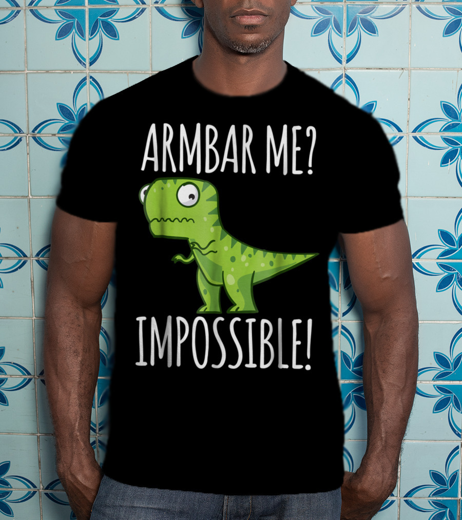 BJJ Brazilian Jiu Jitsu Armbar Me Impossible Dinosaur Rex T-Shirt