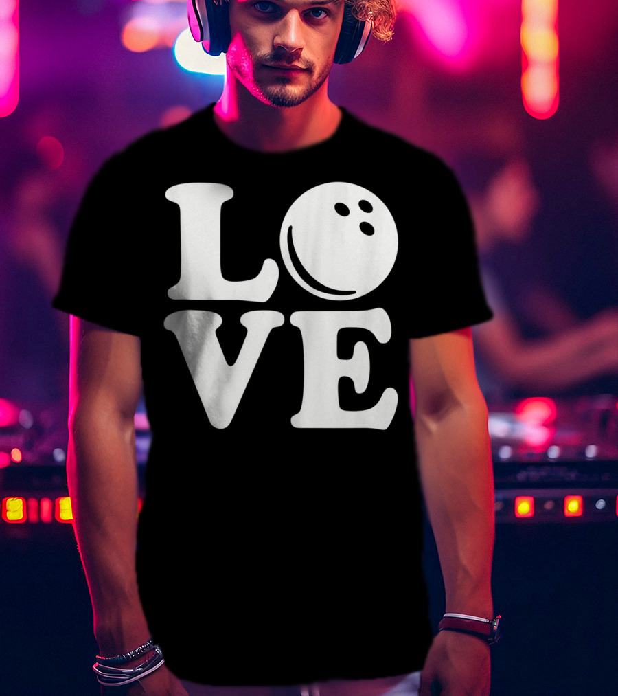 LOVE Bowling Ball T-Shirt