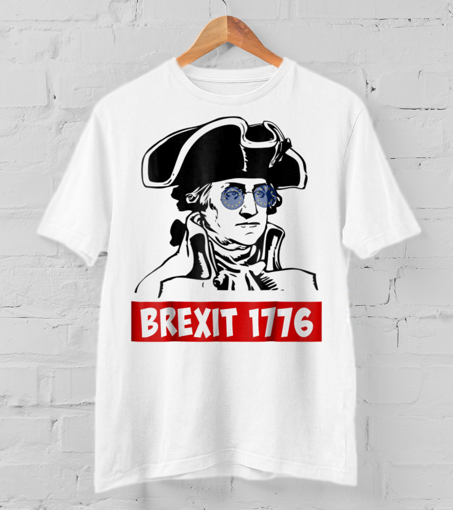 Brexit 1776 George Washington With EU Flag Sunglasses T-Shirt