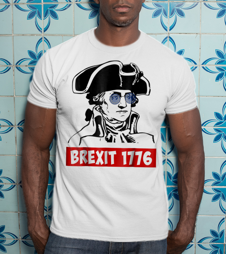 Brexit 1776 George Washington With EU Flag Sunglasses T-Shirt