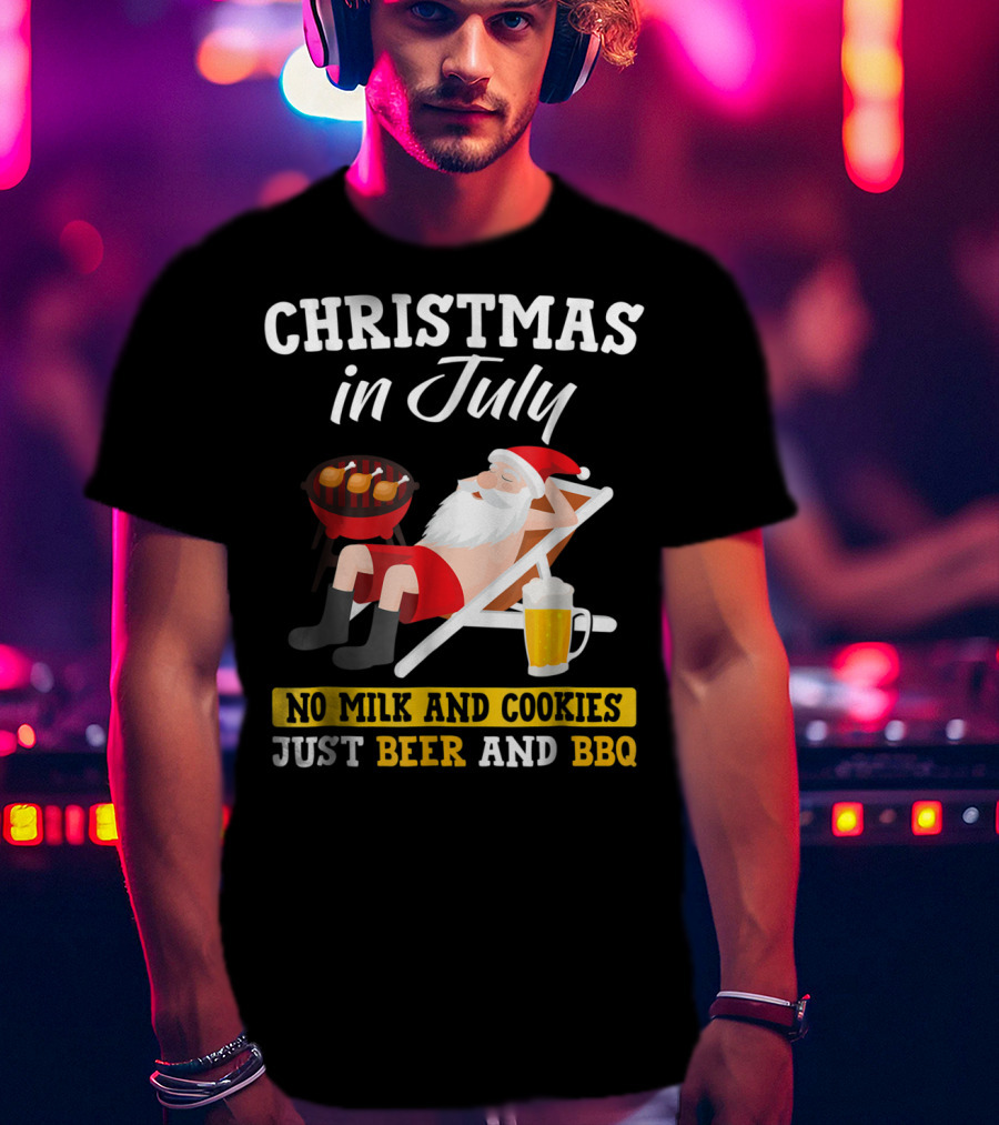 Christmas In July Funny Santa No Milk And Cookies Just Beer And BBQ T-Shirt
