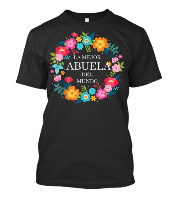 LA MEJOR ABUELA DEL MUNDO Dia De Las Madres ABUELA Dia De Mama Madre Regalo T-Shirt