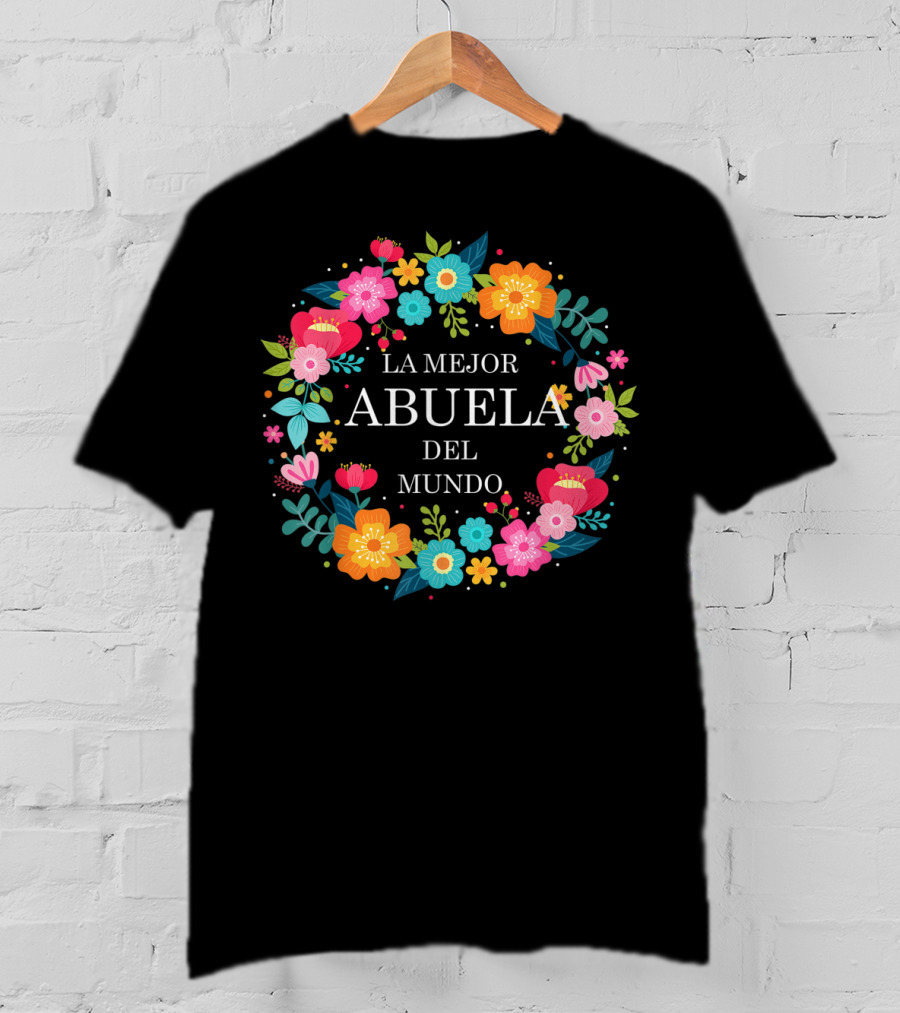 LA MEJOR ABUELA DEL MUNDO Dia De Las Madres ABUELA Dia De Mama Madre Regalo T-Shirt