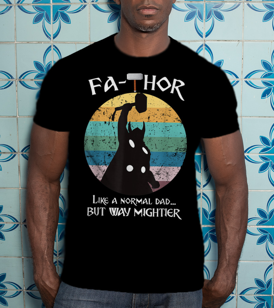 Fa THOR Like A Normal Dad But Way Mightier Mjolnir T-Shirt