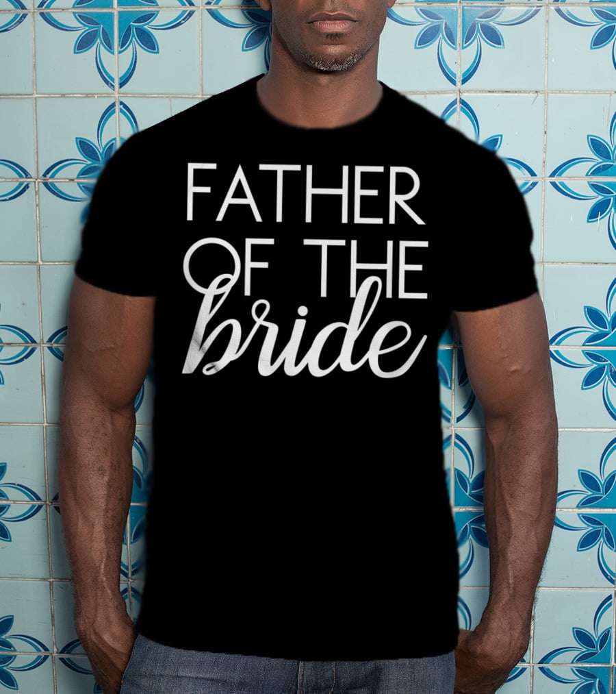 Father Of The Bride Matching Family Wedding Bridal Party T-Shirt