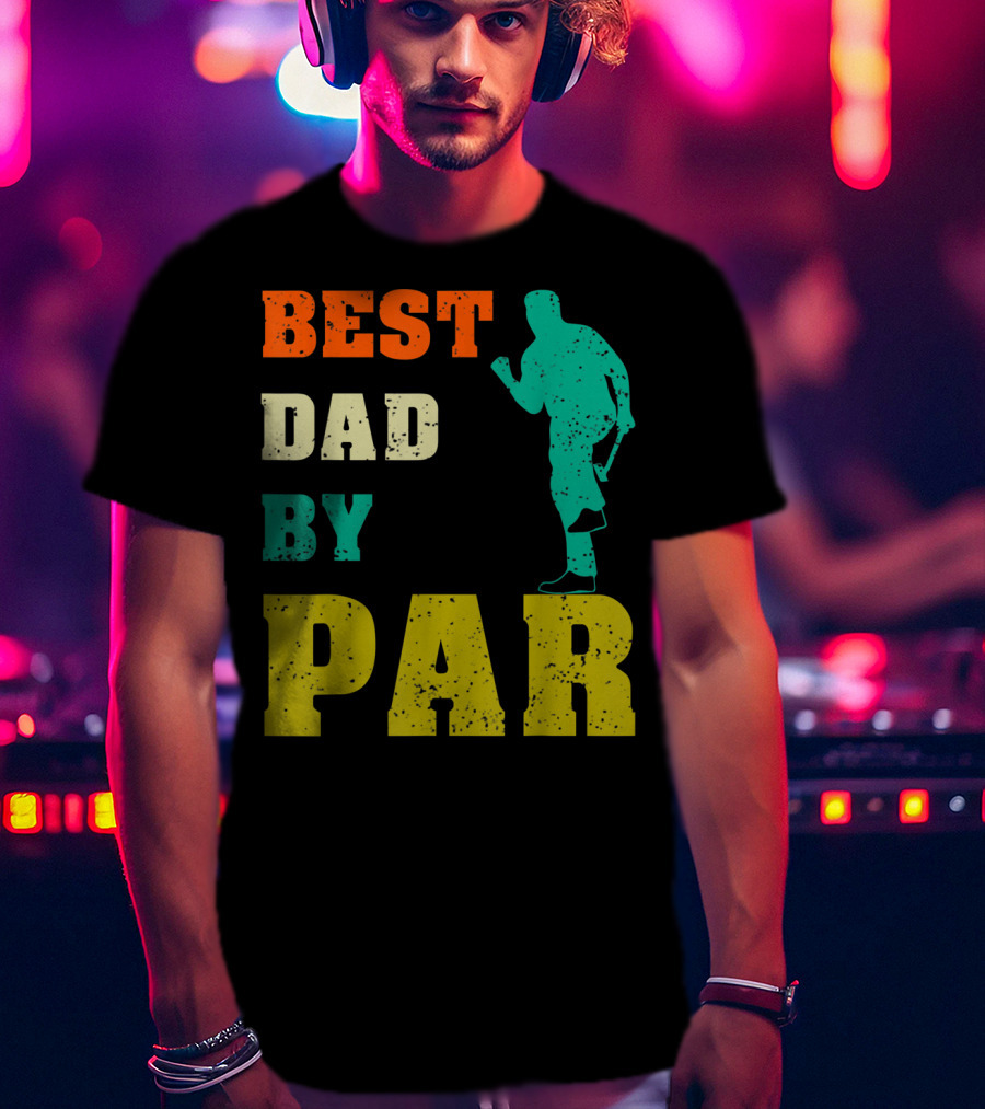 Best Dad By Par Dad Golfer Silhouette From Son Daughter T-Shirt