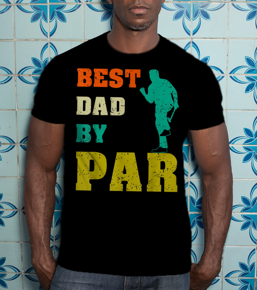 Best Dad By Par Dad Golfer Silhouette From Son Daughter T-Shirt