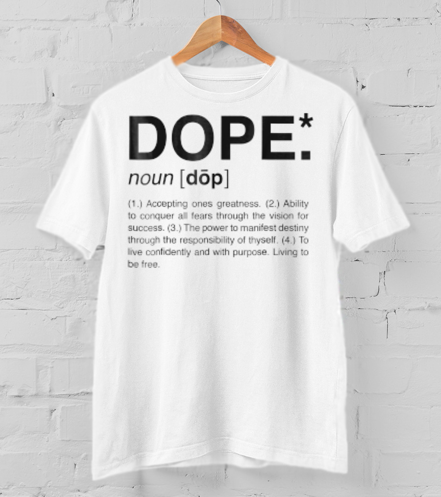 Dope Definition Accepting Ones Greatness Conquer Fears Manifest Destiny Live Confidently T-Shirt