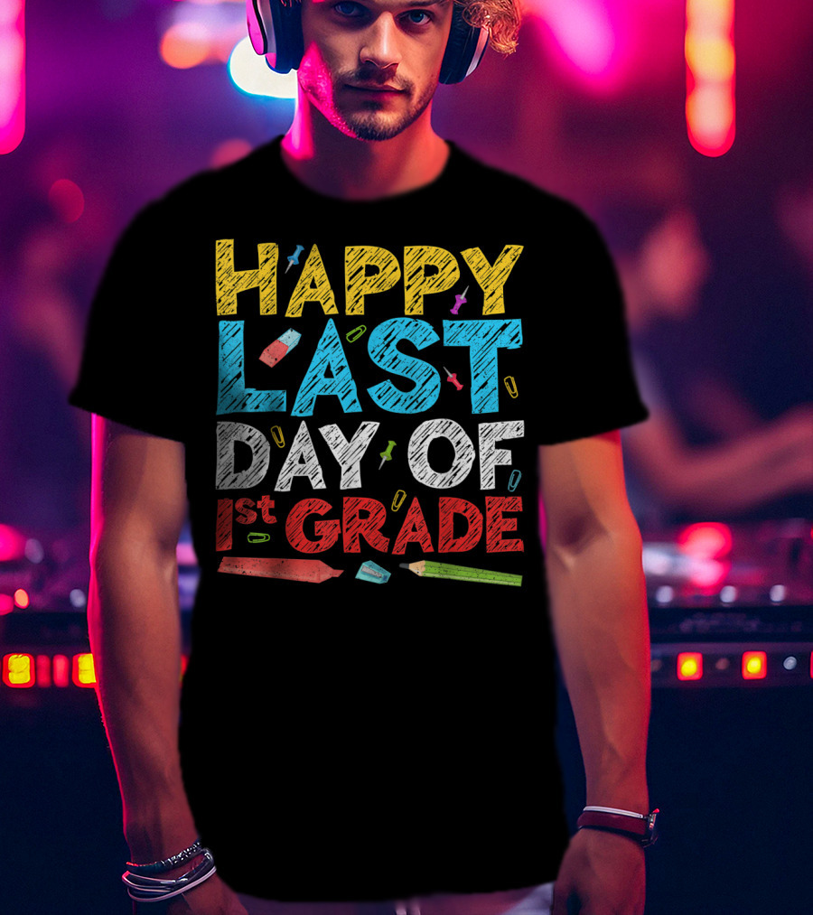 Happy Last Day Of 1st Grade Colorful Chalkboard Style With School Supplies T-Shirt