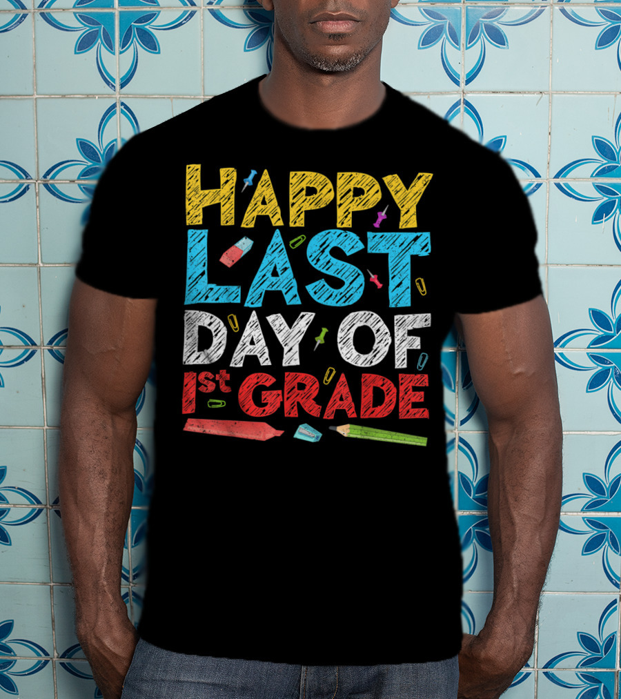 Happy Last Day Of 1st Grade Colorful Chalkboard Style With School Supplies T-Shirt