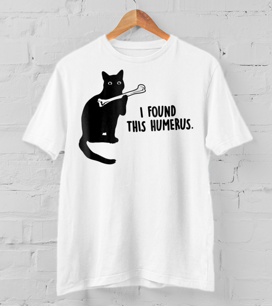I Found This Humerus Black Cat Holding Bone Humor T-Shirt