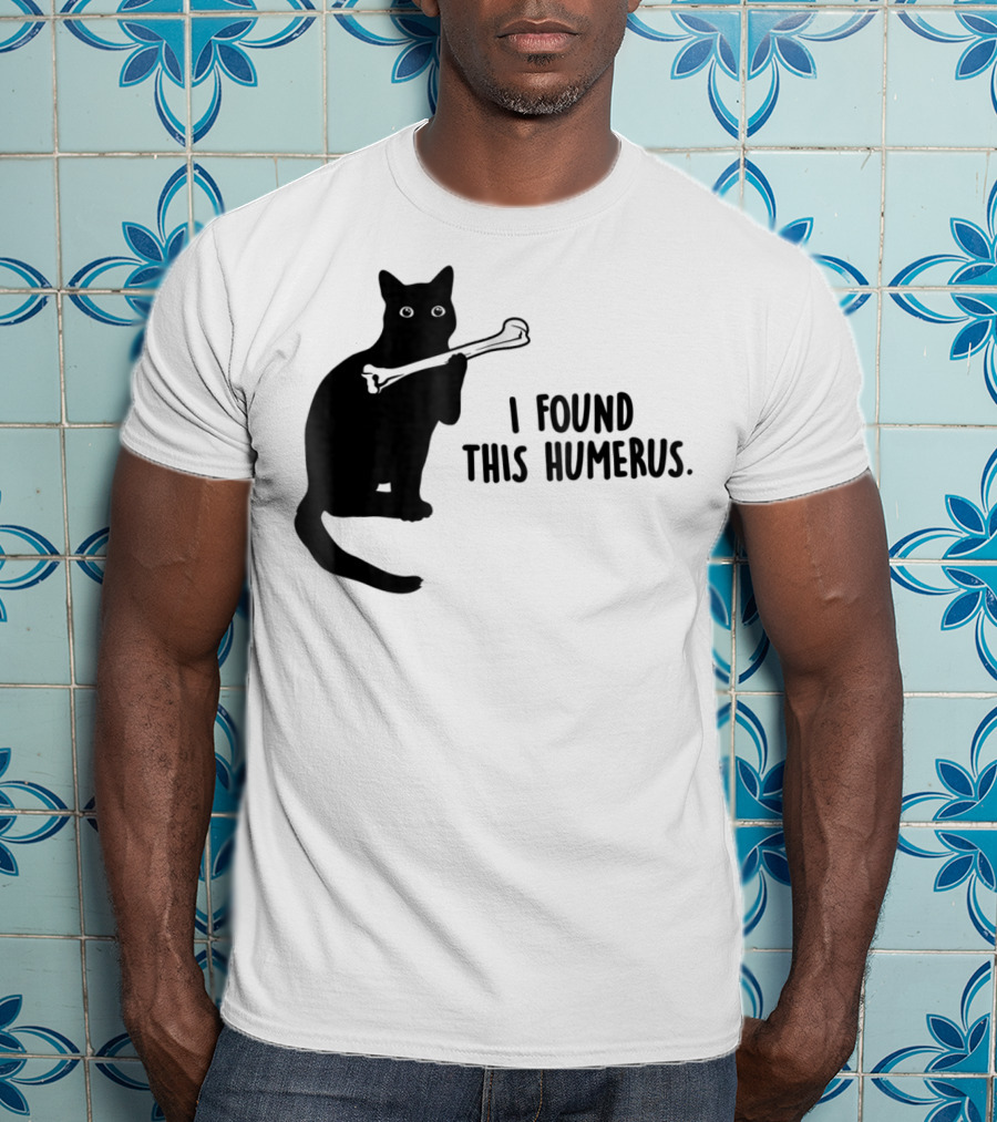 I Found This Humerus Black Cat Holding Bone Humor T-Shirt