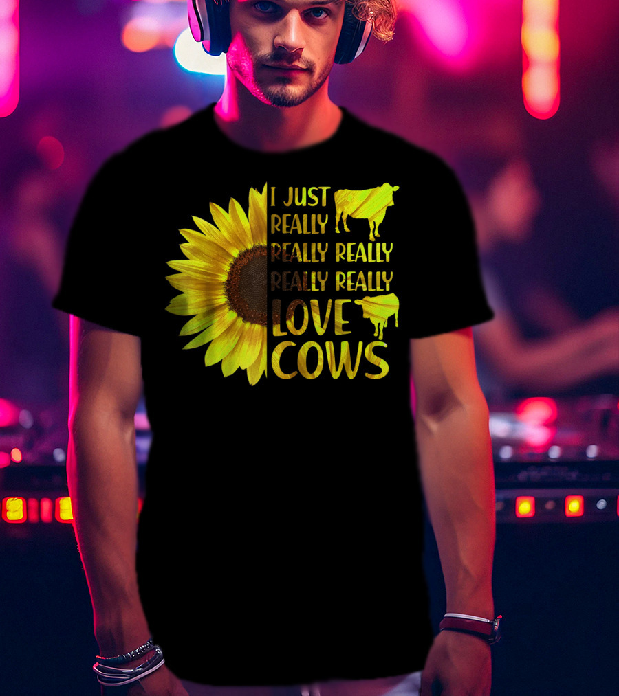 I Just Really Really Really Really Love Cows Sunflower Hippie T-Shirt