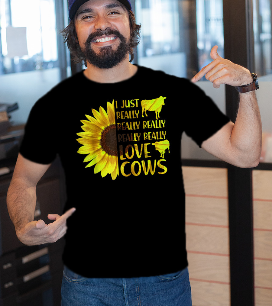 I Just Really Really Really Really Love Cows Sunflower Hippie T-Shirt