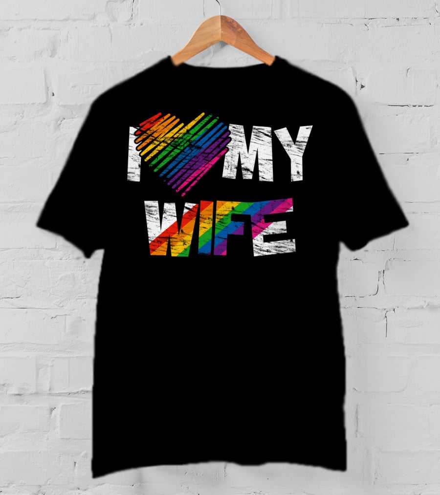 I Love My Wife Rainbow Heart Gay Rights Lesbian Pride Marriage T-Shirt