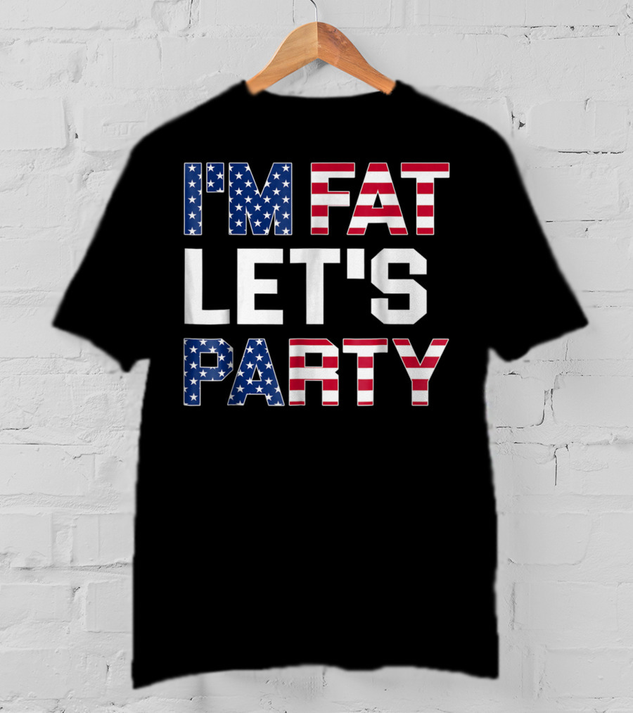 I'm Fat Let's Party Funny American USA Flag Drinking T-Shirt