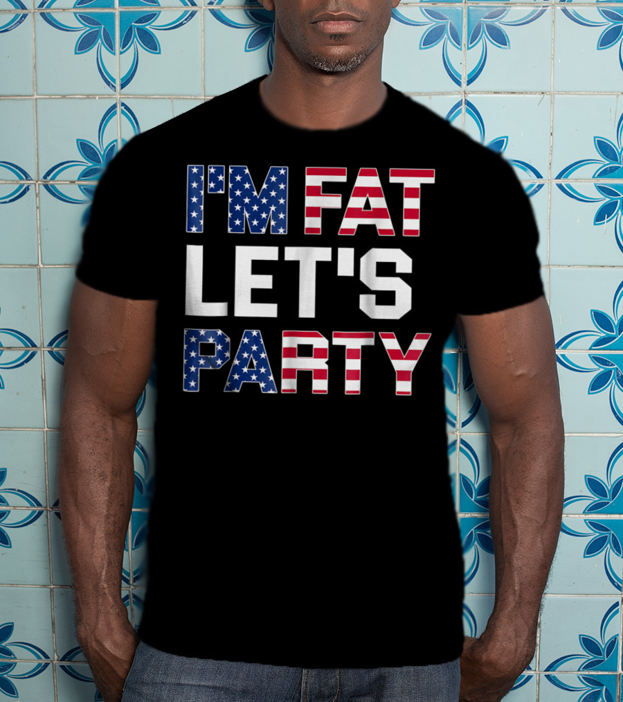 I'm Fat Let's Party Funny American USA Flag Drinking T-Shirt