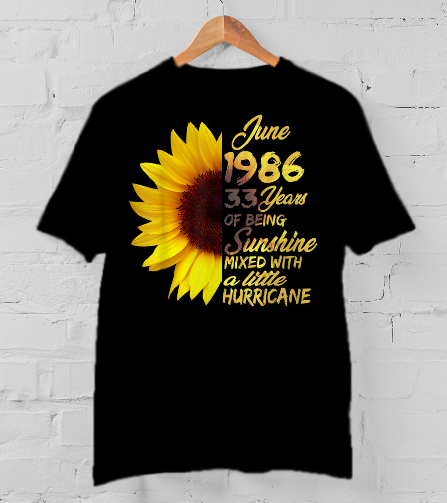 June 1986 33 Years Of Being Sunshine Mixed With A Little Hurricane T-Shirt
