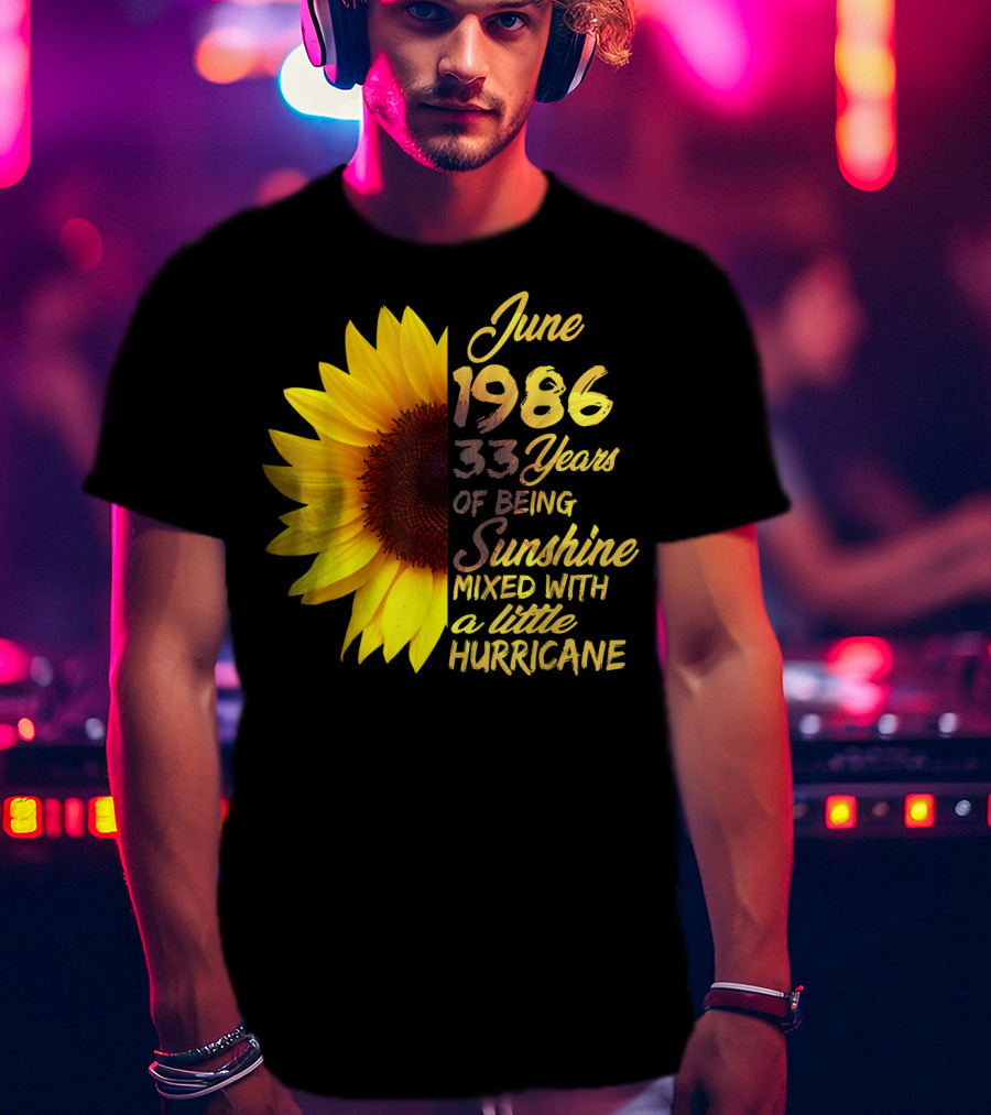 June 1986 33 Years Of Being Sunshine Mixed With A Little Hurricane T-Shirt