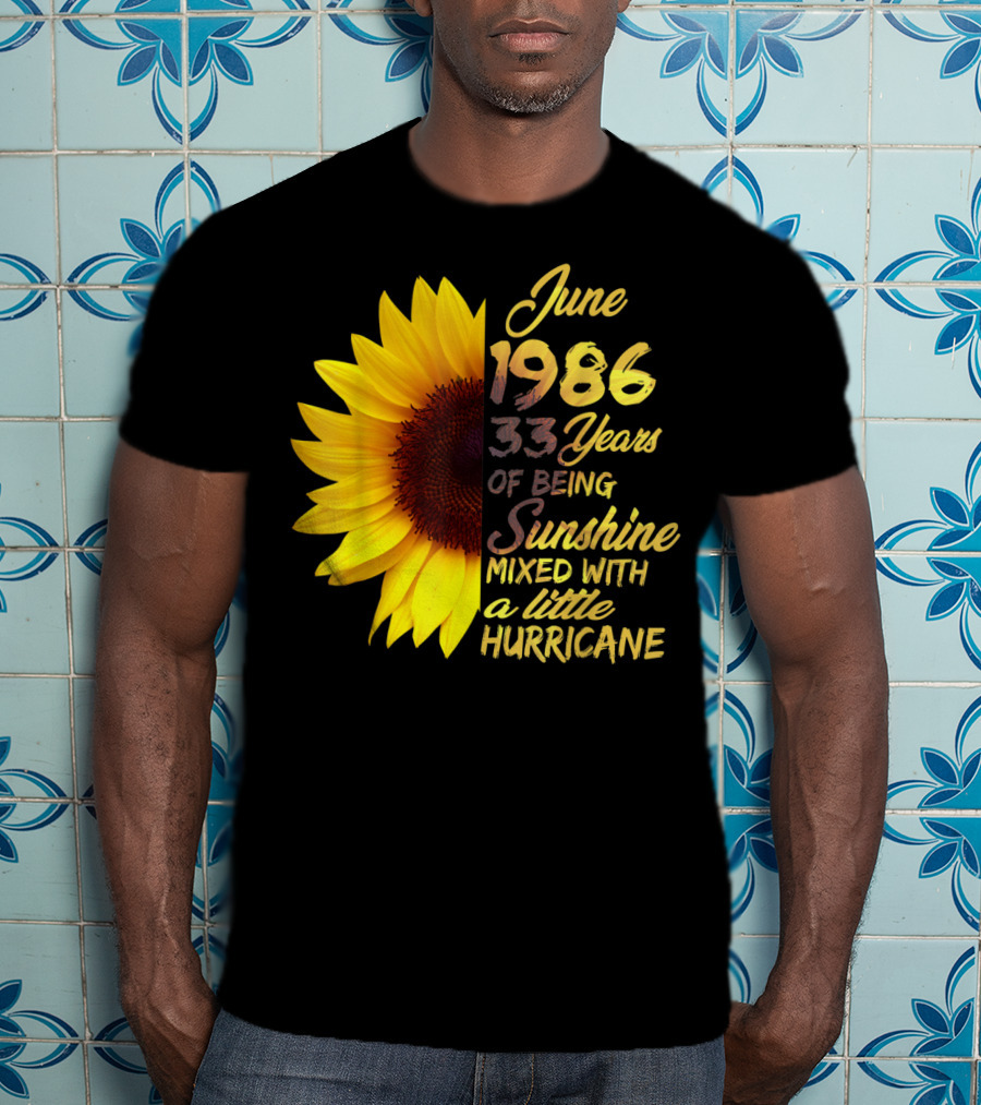 June 1986 33 Years Of Being Sunshine Mixed With A Little Hurricane T-Shirt