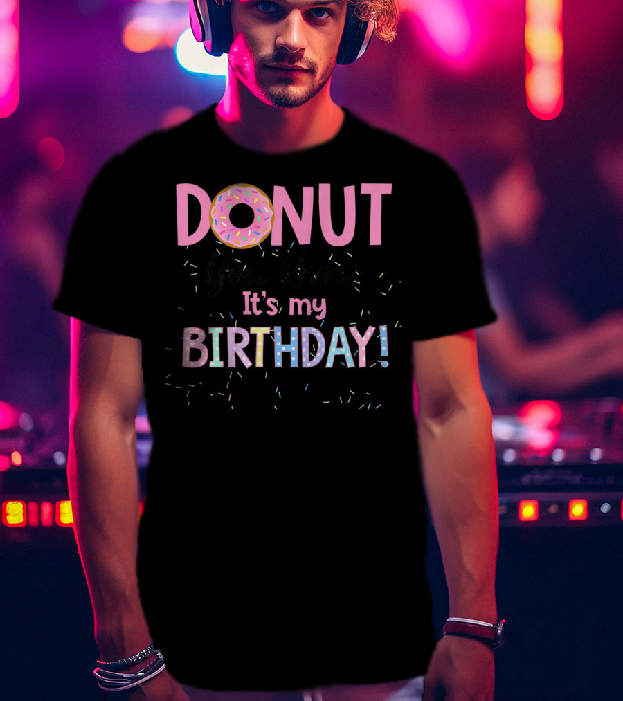 Donut You Know It's My Birthday 1st Birthday Matching Family Cake Funny T-Shirt