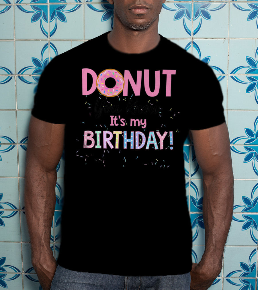 Donut You Know It's My Birthday 1st Birthday Matching Family Cake Funny T-Shirt