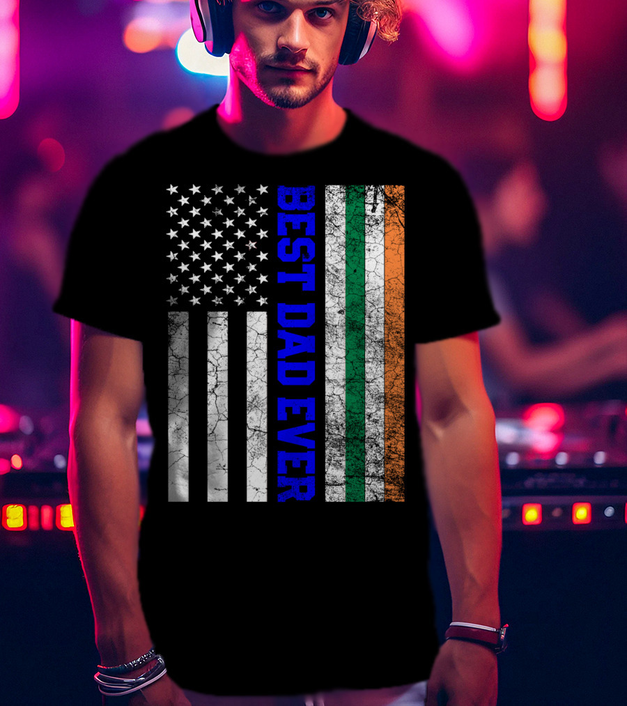 Best Dad Ever Irish American Flag Father's Day T-Shirt