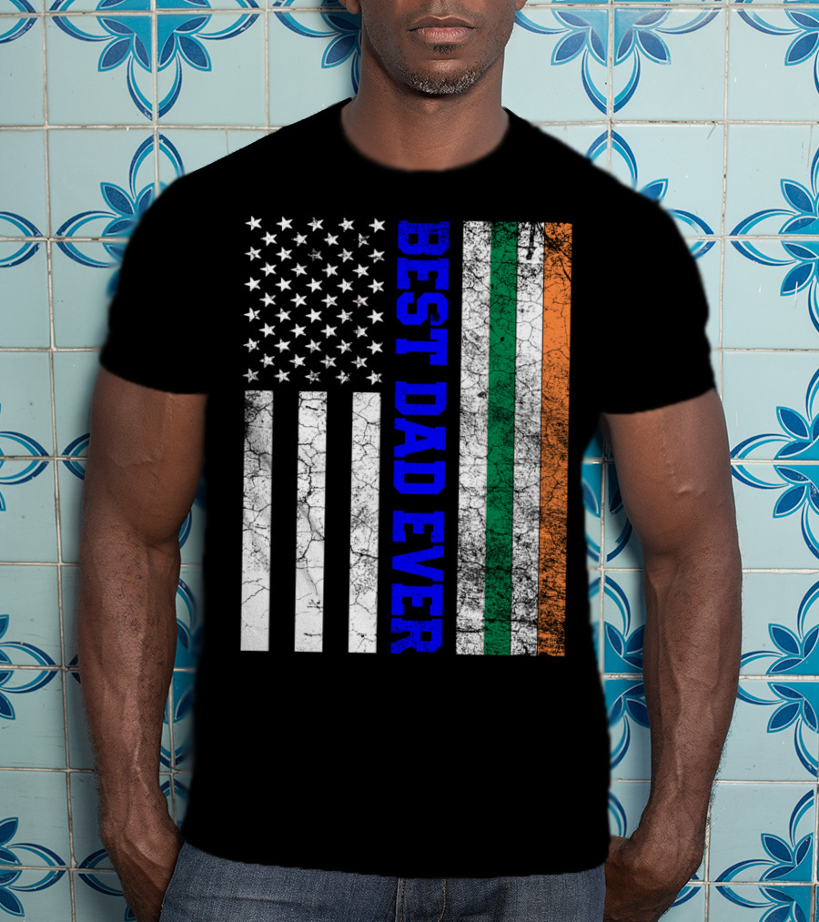 Best Dad Ever Irish American Flag Father's Day T-Shirt