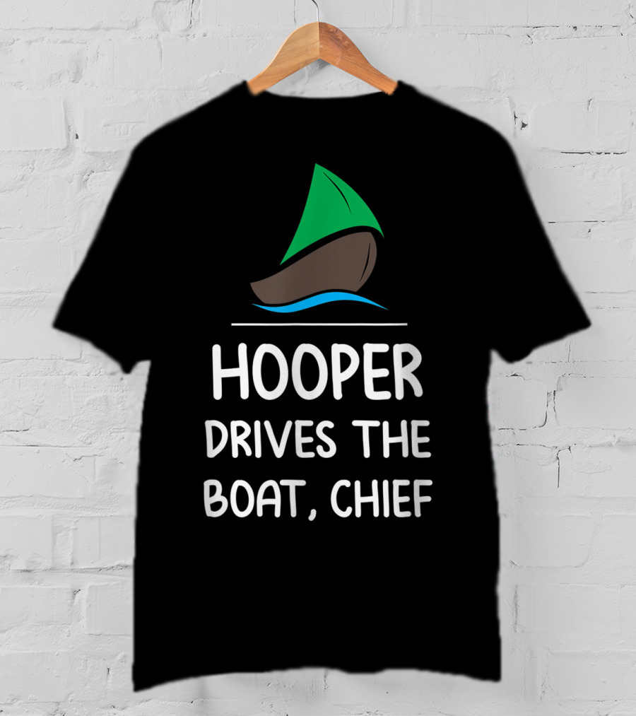 Hooper Drives The Boat Chief Sailboat T-Shirt