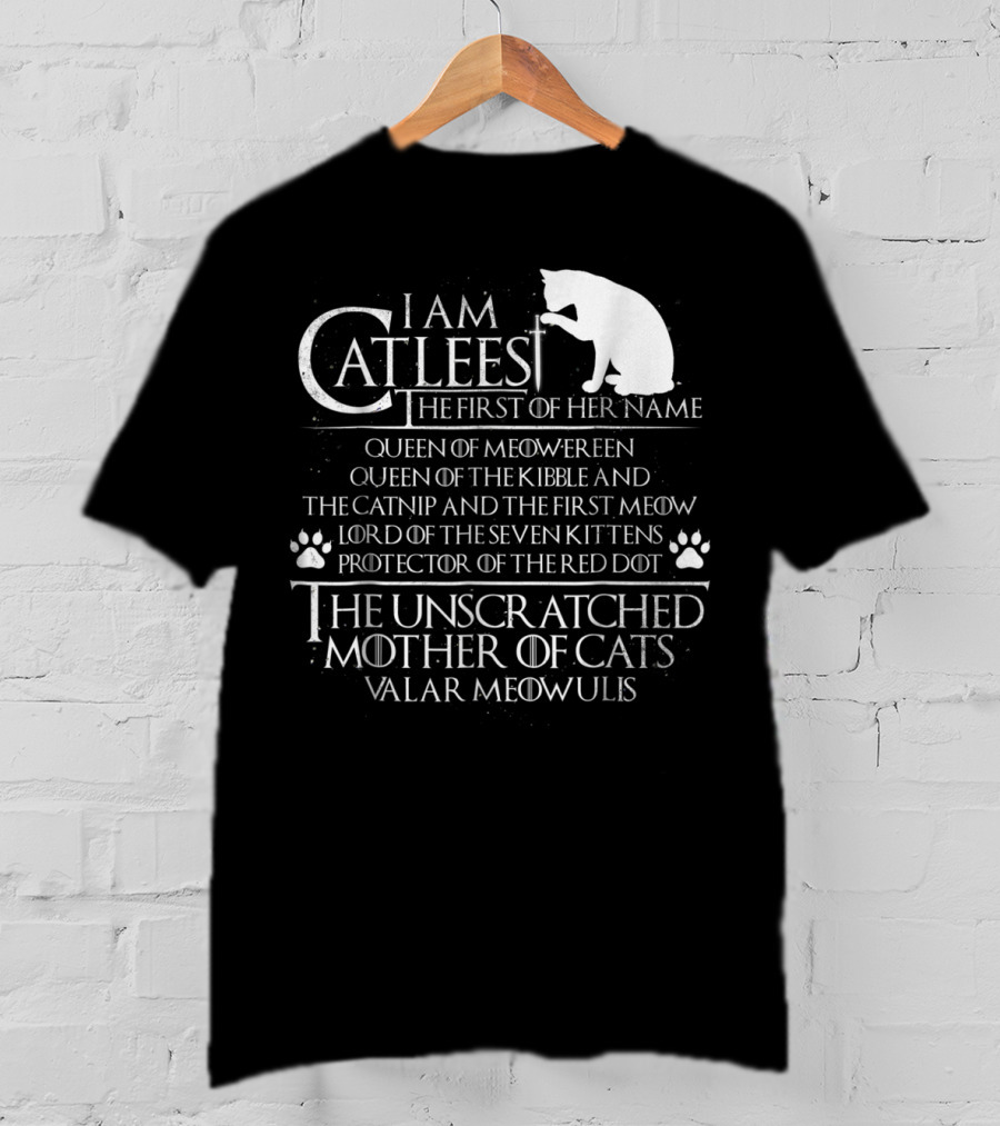 I Am Catleesi The Unscratched Mother Of Cats Valar Meowulis T-Shirt