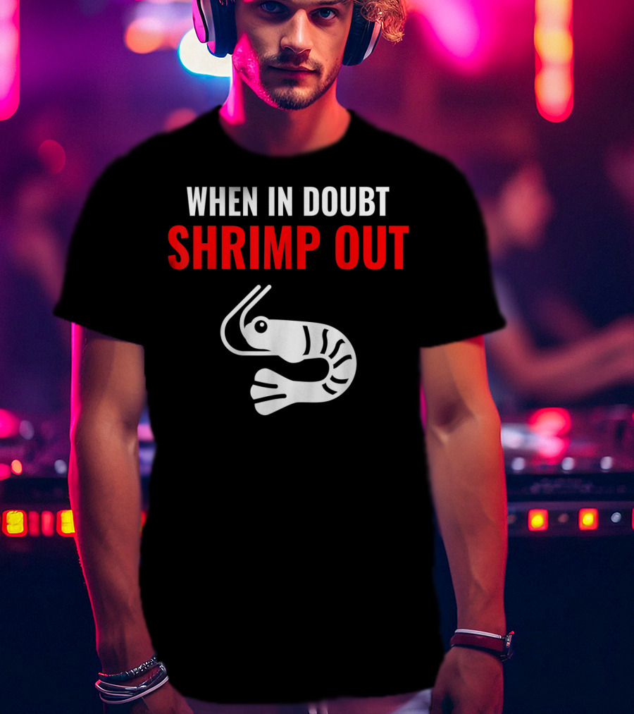 When In Doubt Shrimp Out Jiu Jitsu Expression T-Shirt