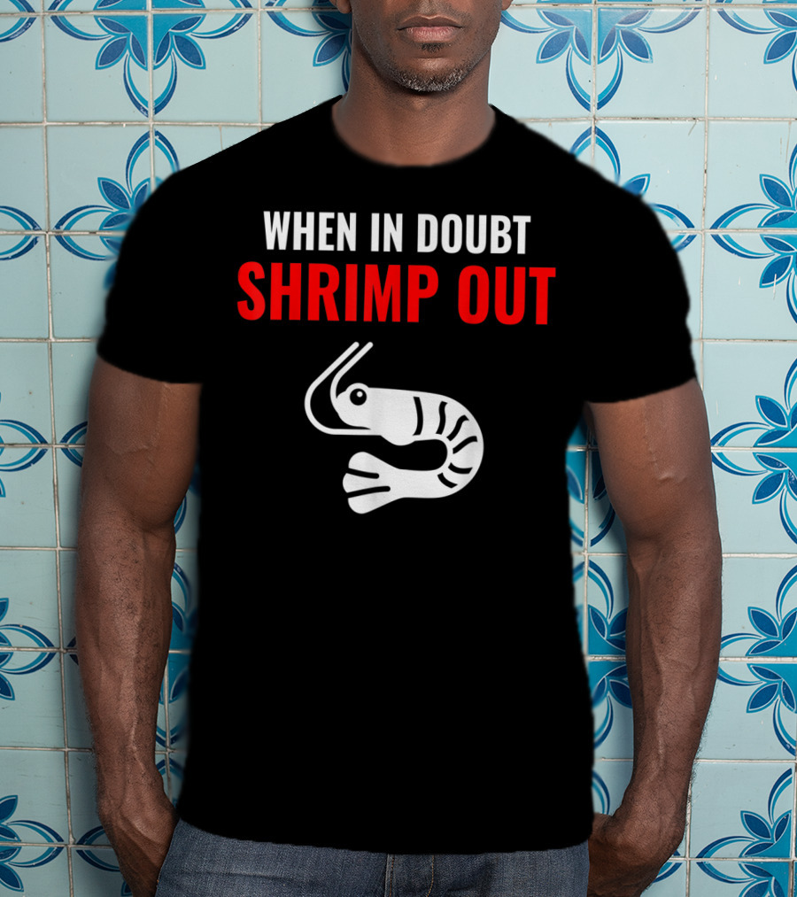 When In Doubt Shrimp Out Jiu Jitsu Expression T-Shirt