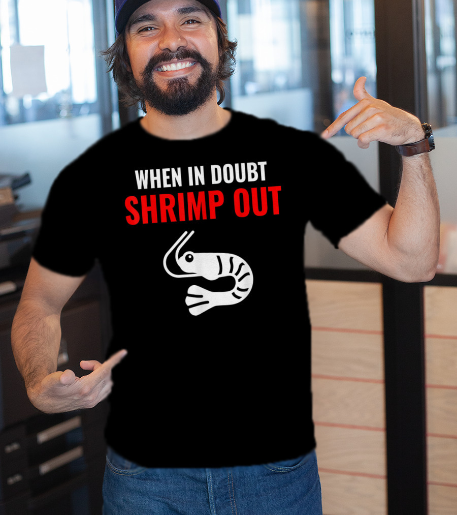 When In Doubt Shrimp Out Jiu Jitsu Expression T-Shirt