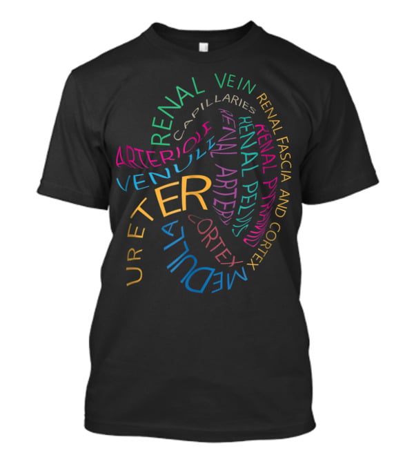 Renal Vein Arteries Ureter Cortex Medulla Anatomical Kidney T-Shirt