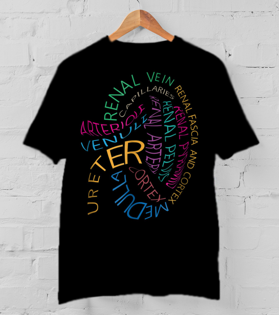Renal Vein Arteries Ureter Cortex Medulla Anatomical Kidney T-Shirt