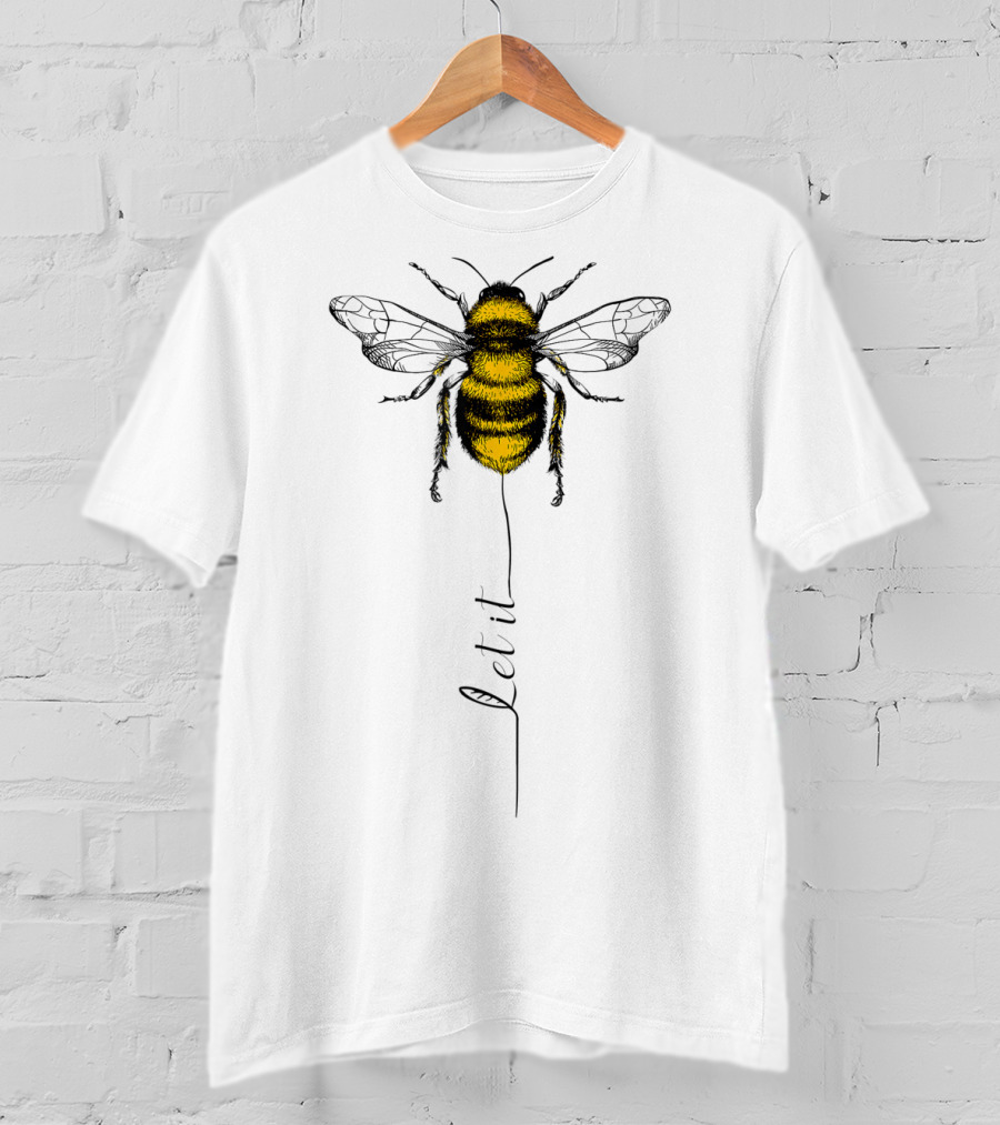 Let It Bee Hippie Great T-Shirt