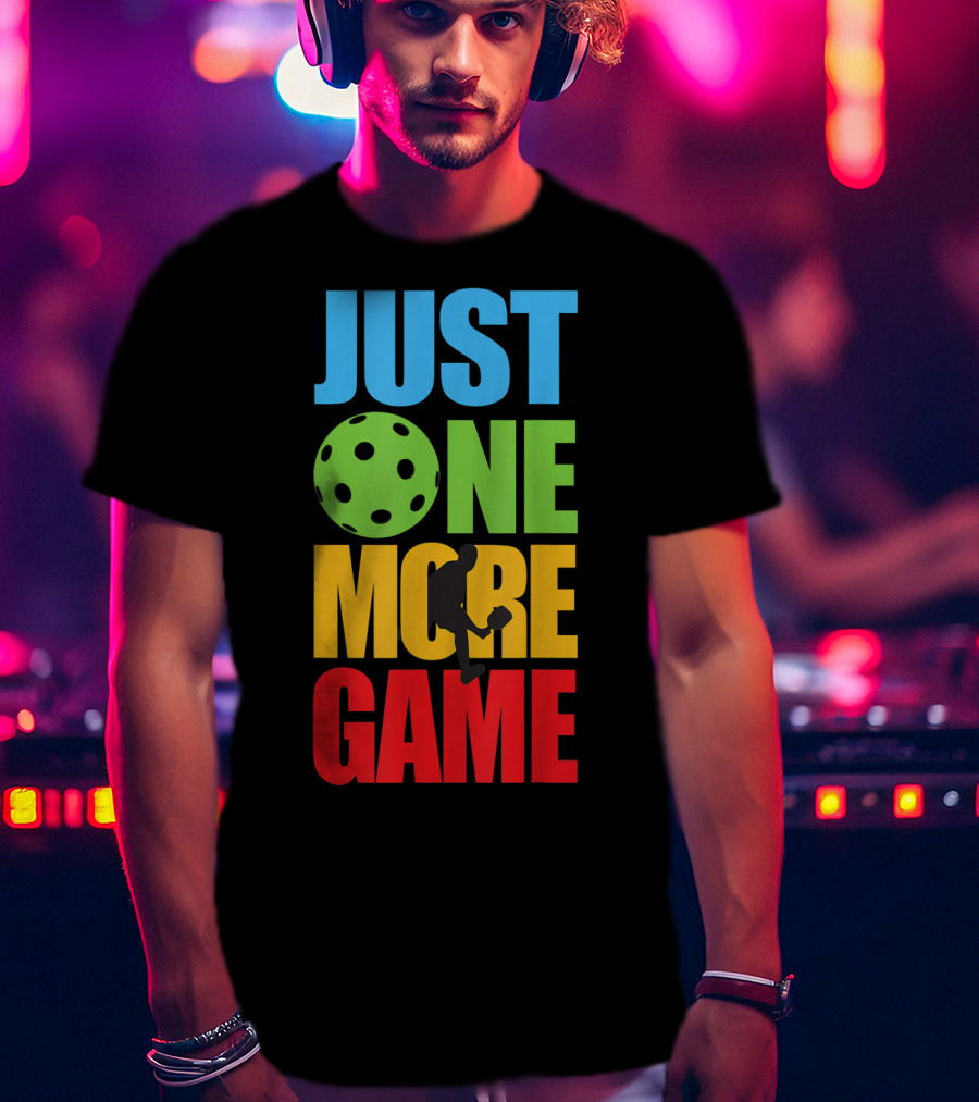 Just One More Game Pickleball Silhouette And Ball T-Shirt