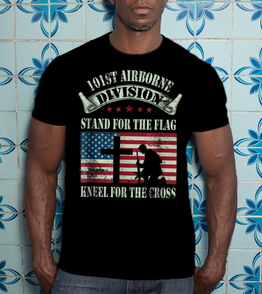 101st Airborne Division Stand For The Flag Kneel For The Cross Veteran T-Shirt