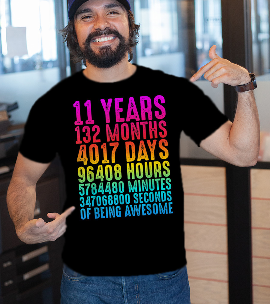 11 Years 132 Months 4017 Days 96408 Hours 5784480 Minutes 347068800 Seconds Of Being Awesome T-Shirt