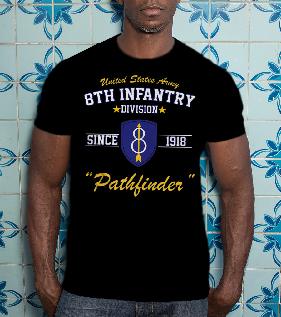 United States Army 8th Infantry Division Pathfinder Since 1918 T-Shirt