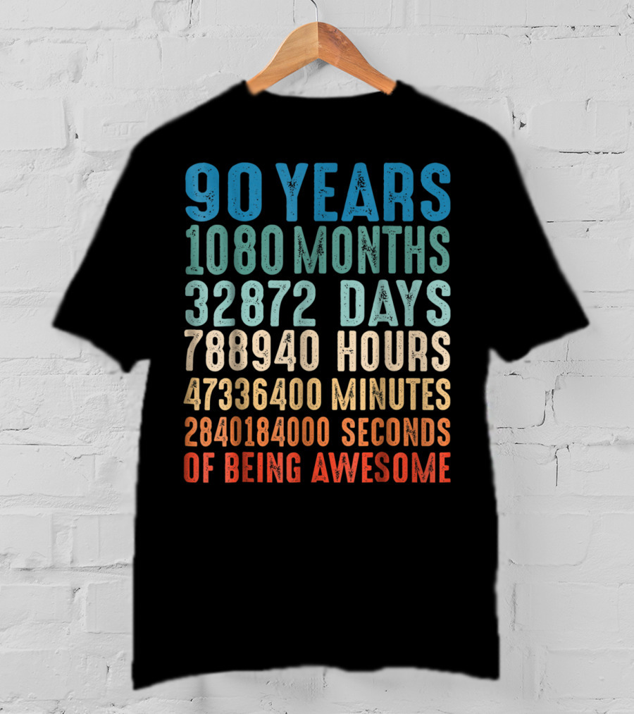 90 Years 1080 Months 32872 Days 788940 Hours 47336400 Minutes 2840184000 Seconds Of Being Awesome T-Shirt